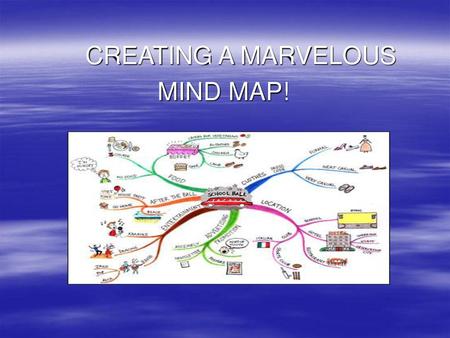 CREATING A MARVELOUS MIND MAP!.