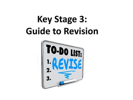 Key Stage 3: Guide to Revision.