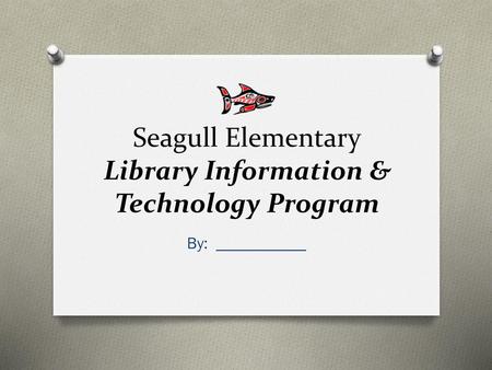 Seagull Elementary Library Information & Technology Program