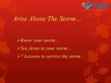 Arise Above The Storm… Know your storm… See Jesus in your storm…
