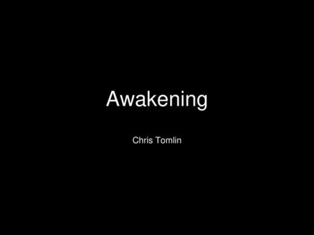 Awakening Chris Tomlin 1.