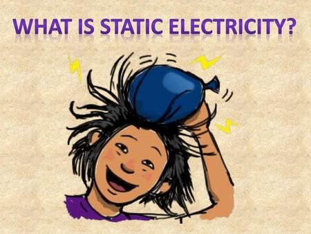 What IS STATIC ELECTRICITY?