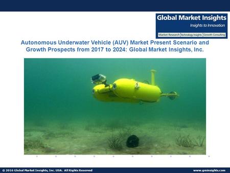 © 2016 Global Market Insights, Inc. USA. All Rights Reserved  Fuel Cell Market size worth $25.5bn by 2024 Autonomous Underwater Vehicle.