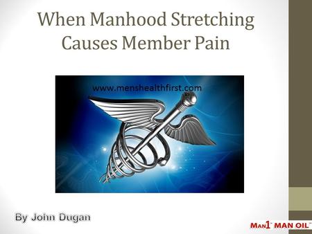 When Manhood Stretching Causes Member Pain