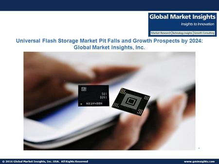 © 2016 Global Market Insights, Inc. USA. All Rights Reserved  Fuel Cell Market size worth $25.5bn by 2024 Universal Flash Storage Market.