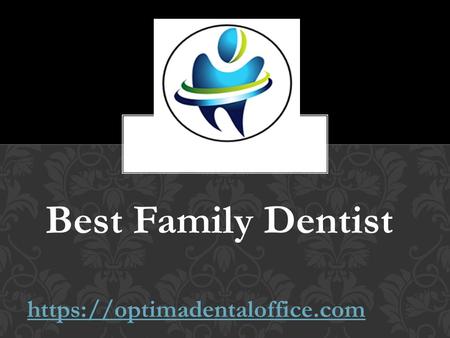 Best Family Dentist https://optimadentaloffice.com.