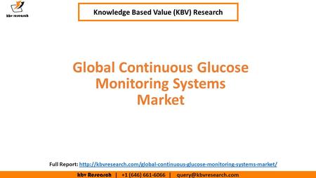 Kbv Research | +1 (646) | Executive Summary (1/2) Global Continuous Glucose Monitoring Systems Market Knowledge Based Value.
