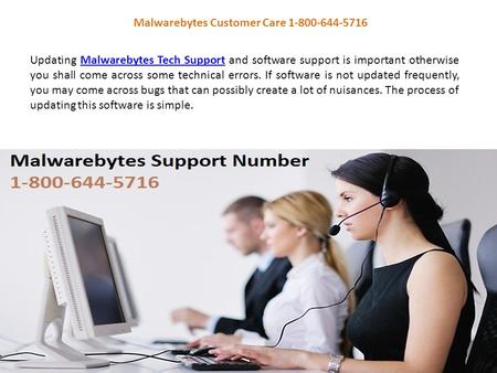 Updating Malwarebytes Tech Support and software support is important otherwise you shall come across some technical errors. If software is not updated.