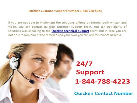 If you are not able to implement the solutions offered by tutorial both written and video, you can contact quicken customer support team. You can get plenty.