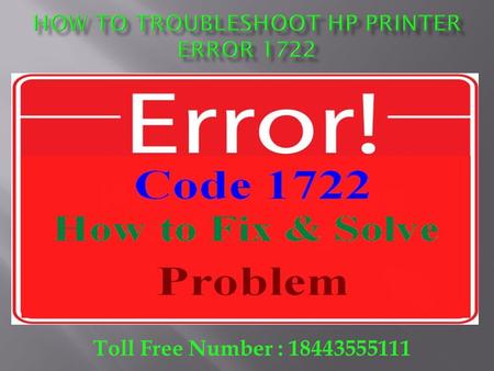 Dial 1(844)355-5111 How to Troubleshoot HP Printer Error 1722
