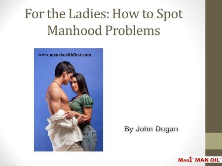 For the Ladies: How to Spot Manhood Problems