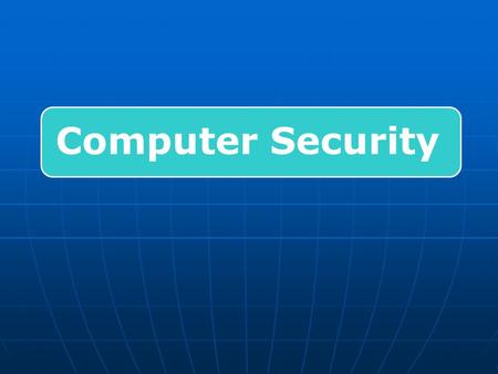 Computer Security Computer viruses Hardware theft Software Theft Unauthorized access by hackers Information Theft Computer Crimes.