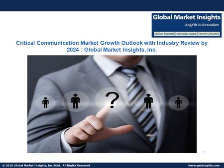 © 2016 Global Market Insights, Inc. USA. All Rights Reserved  Fuel Cell Market size worth $25.5bn by 2024 Critical Communication Market.