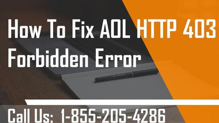 How To Fix AOL HTTP 403 Forbidden Error? 1-855-205-4286 For Assistance
