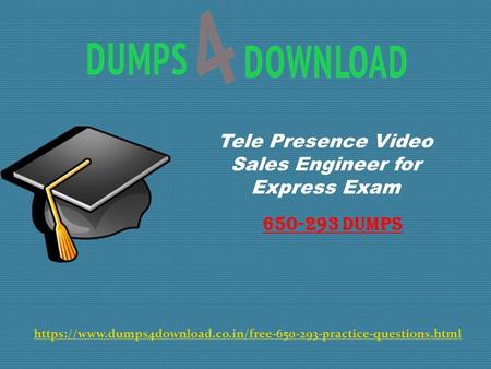 Tele Presence Video Sales Engineer for Express Exam Dumps https://www.dumps4download.co.in/free practice-questions.html.