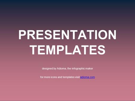ADIOMA.COMTemplate by PRESENTATION TEMPLATES designed by Adioma, the infographic maker for more icons and templates visit adioma.comadioma.com.