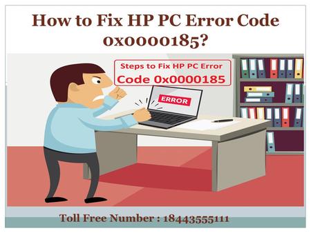 Dial 1(844)355-5111 | How to Fix HP PC Error Code 0x0000185
