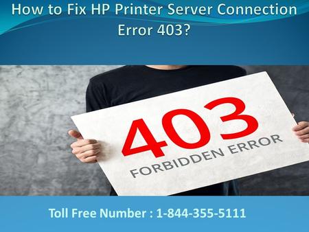 8443555111 How to Fix HP Printer Server Connection Error 403
