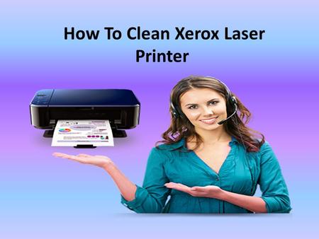 How To Clean Xerox Laser Printer.