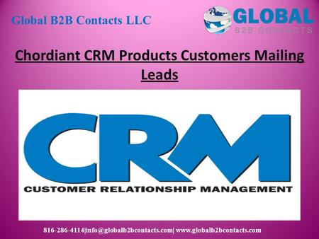 Chordiant CRM Products Customers Mailing Leads Global B2B Contacts LLC
