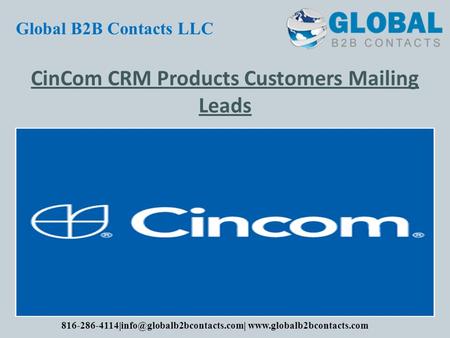 CinCom CRM Products Customers Mailing Leads Global B2B Contacts LLC