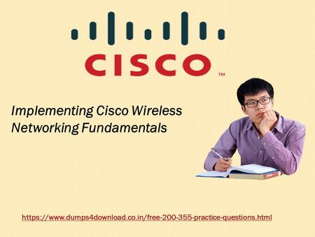 Implementing Cisco Wireless Networking Fundamentals https://www.dumps4download.co.in/free practice-questions.html.