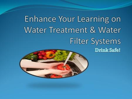 Enhance Your Learning on Water Treatment & Water Filter Systems
