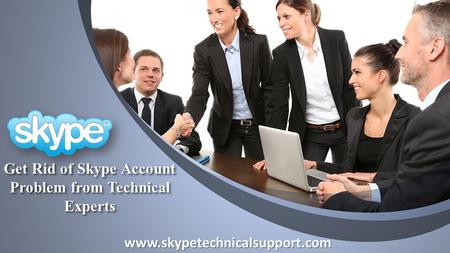This presentation uses a free template provided by FPPT.com  Get Rid of Skype Account Problem from Technical Experts.