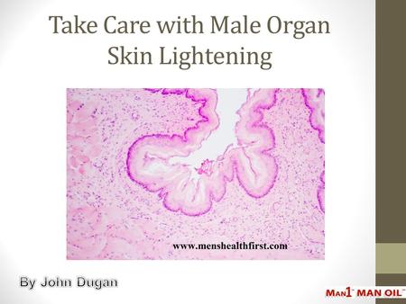 Take Care with Male Organ Skin Lightening