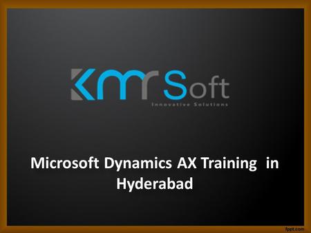 Microsoft Dynamics AX Training in Hyderabad Microsoft Dynamics AX Training in Hyderabad.