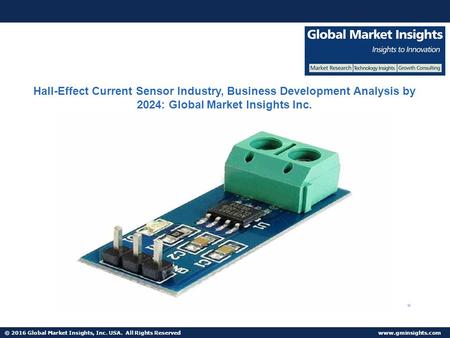 © 2016 Global Market Insights, Inc. USA. All Rights Reserved  Fuel Cell Market size worth $25.5bn by 2024 Hall-Effect Current Sensor.