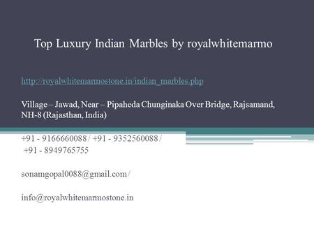 Top Luxury Indian Marbles by royalwhitemarmo  Village – Jawad, Near – Pipaheda Chunginaka Over Bridge,