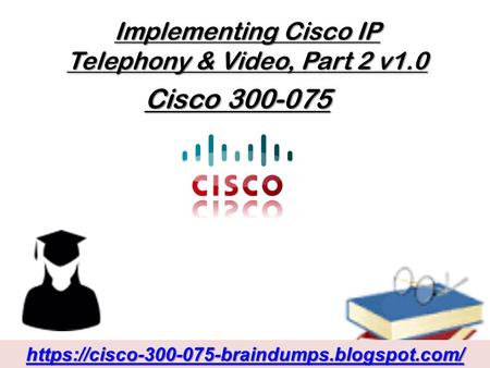 Authentic Cisco 300-075 Exam Study Material - 300-075 Briandumps Dumps4Download