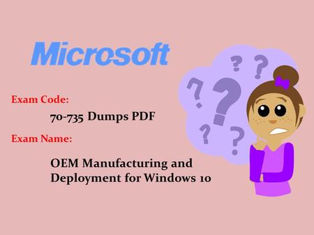 Dumps PDF OEM Manufacturing and Deployment for Windows 10 Exam Code: Exam Name: