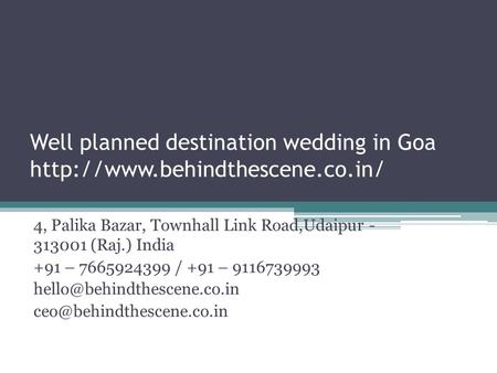 Well planned destination wedding in Goa  4, Palika Bazar, Townhall Link Road,Udaipur (Raj.) India +91 –