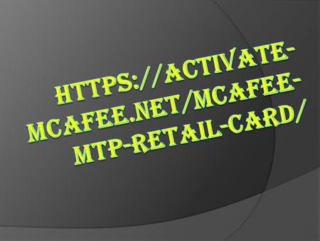 McAfee Activate  McAfee offers advanced security solutions to the computer users across the globe.  It offers a wide selection of antivirus and internet.