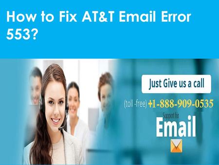 Fix AT&T Email Error 553 Call 1-888-909-0535 for Help
