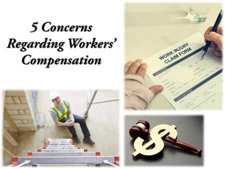 5 Concerns regarding Workers’ Compensation