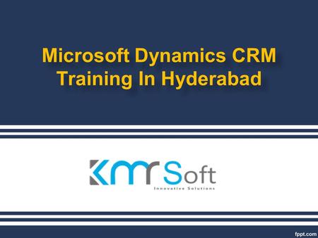Microsoft Dynamics CRM Training In Hyderabad Microsoft Dynamics CRM Training In Hyderabad.