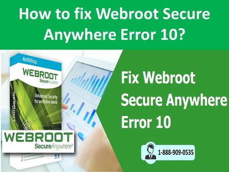 Call 1-888-909-0535 Steps to fix Webroot Secureanywhere Error 10