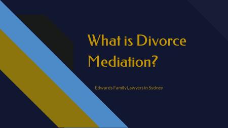 What is Divorce Mediation? Edwards Family Lawyers in Sydney.