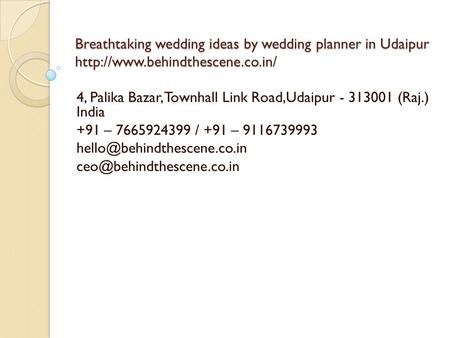 Breathtaking wedding ideas by wedding planner in Udaipur  4, Palika Bazar, Townhall Link Road,Udaipur (Raj.) India.