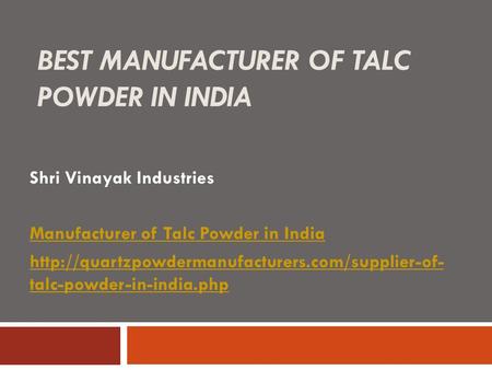 BEST MANUFACTURER OF TALC POWDER IN INDIA Shri Vinayak Industries Manufacturer of Talc Powder in India