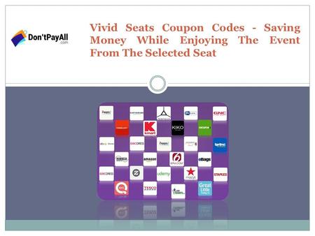 Vivid Seats Coupon Codes - Saving Money While Enjoying The Event From The Selected Seat.