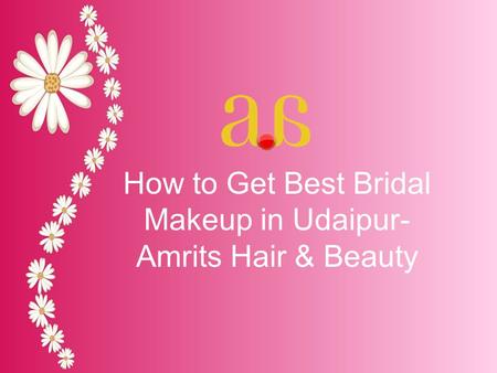 How to Get Best Bridal Makeup in Udaipur- Amrits Hair & Beauty.