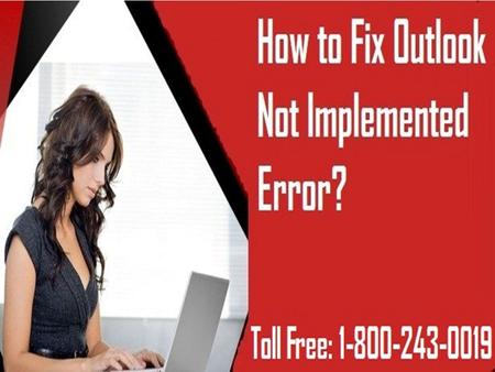 How to Fix Outlook Not Implemented Error? 1-800-243-0019 for help
