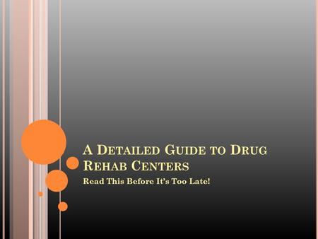 A Detailed Guide On Drug Rehab Centers