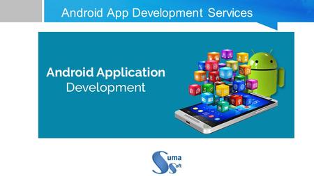 Android App Development Services. Table Of Contents 1. Company profile 2. Android App Development Services 3.3. Benefits of Android App Development Services.