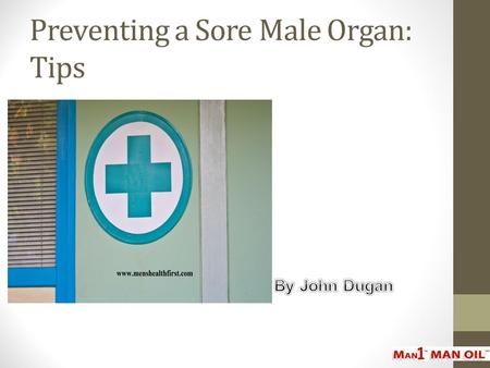 Preventing a Sore Male Organ: Tips