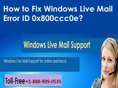 1-888-909-0535 Fix Windows Live Mail Error ID 0x800ccc0e
